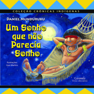 Um sonho que não parecia sonho, de Daniel Munduruku