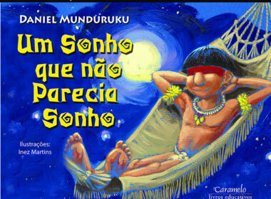Um sonho que não parecia sonho, de Daniel Munduruku