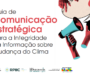Guia inédito propõe estratégias para combater desinformação climática e aproximar o tema da vida real dos brasileiros